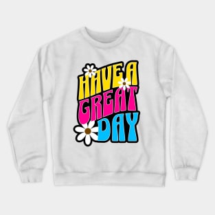 Have A Great Day Crewneck Sweatshirt